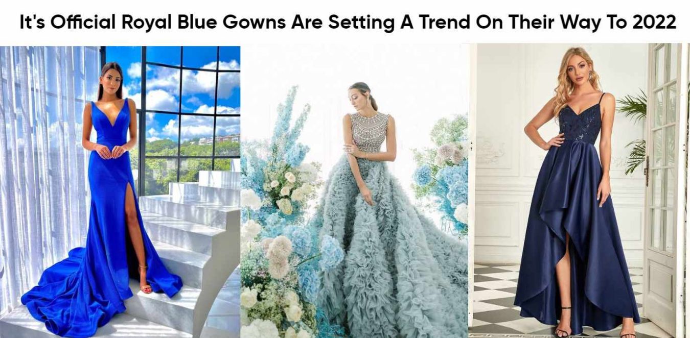 It's Official: Royal Blue Gowns Are Setting A Trend On Their Way To 2022